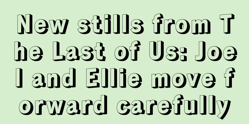 New stills from The Last of Us: Joel and Ellie move forward carefully