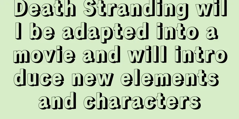 Death Stranding will be adapted into a movie and will introduce new elements and characters
