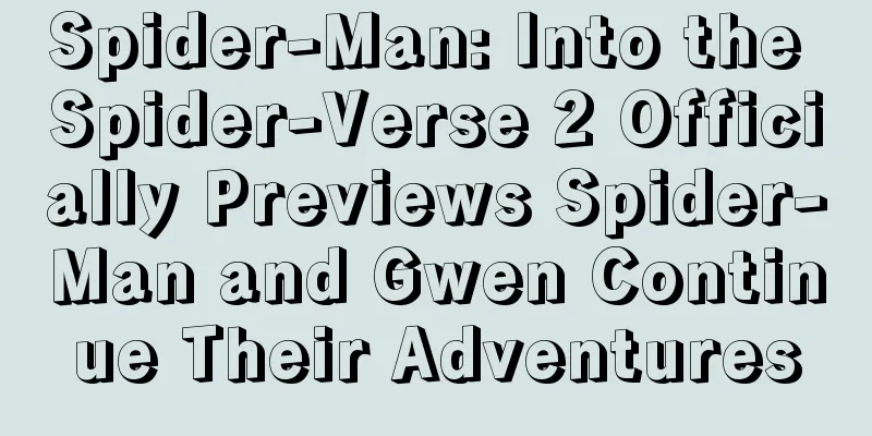 Spider-Man: Into the Spider-Verse 2 Officially Previews Spider-Man and Gwen Continue Their Adventures