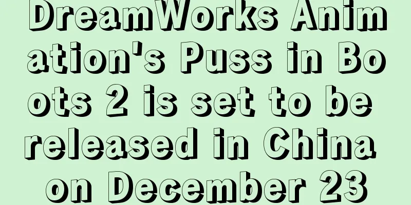 DreamWorks Animation's Puss in Boots 2 is set to be released in China on December 23
