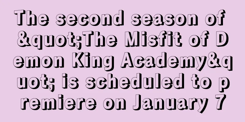 The second season of "The Misfit of Demon King Academy" is scheduled to premiere on January 7
