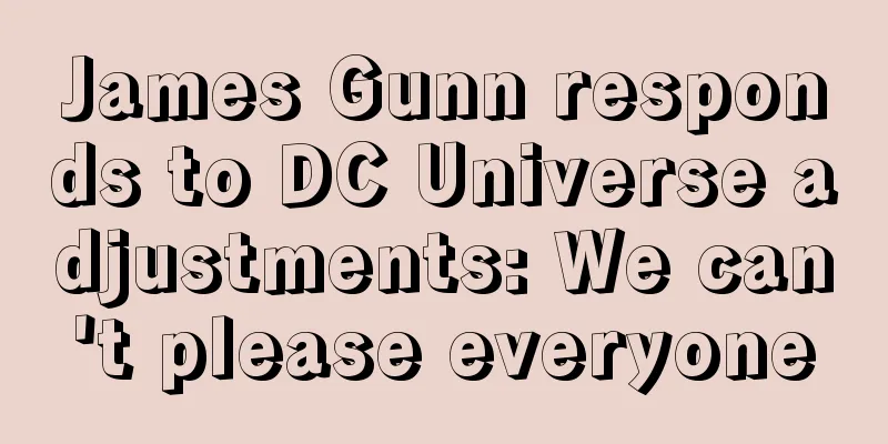 James Gunn responds to DC Universe adjustments: We can't please everyone