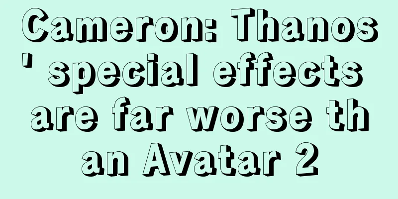 Cameron: Thanos' special effects are far worse than Avatar 2
