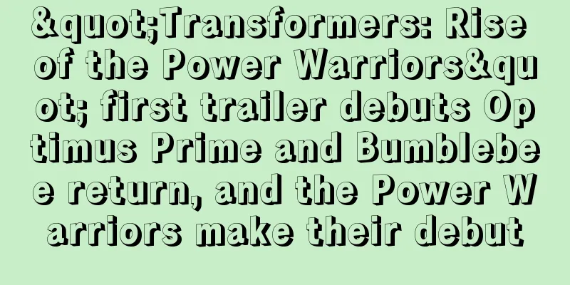 "Transformers: Rise of the Power Warriors" first trailer debuts Optimus Prime and Bumblebee return, and the Power Warriors make their debut