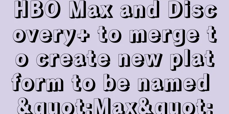 HBO Max and Discovery+ to merge to create new platform to be named "Max"