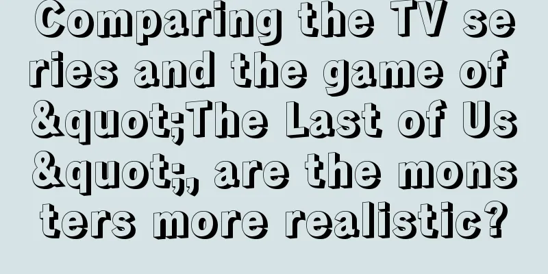Comparing the TV series and the game of "The Last of Us", are the monsters more realistic?