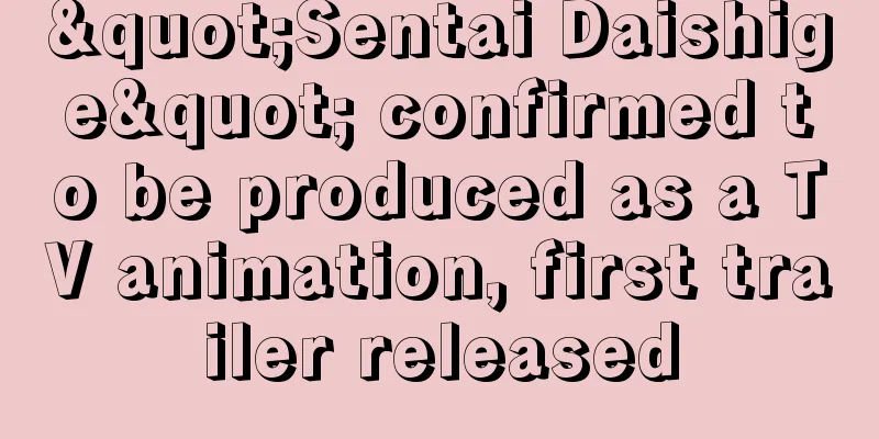 "Sentai Daishige" confirmed to be produced as a TV animation, first trailer released