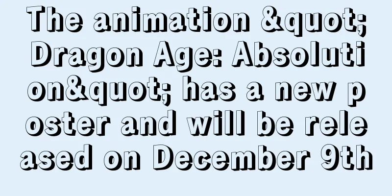 The animation "Dragon Age: Absolution" has a new poster and will be released on December 9th