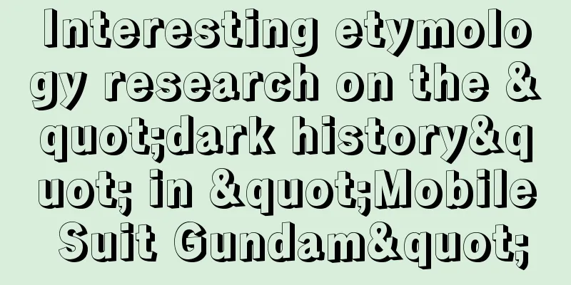 Interesting etymology research on the "dark history" in "Mobile Suit Gundam"