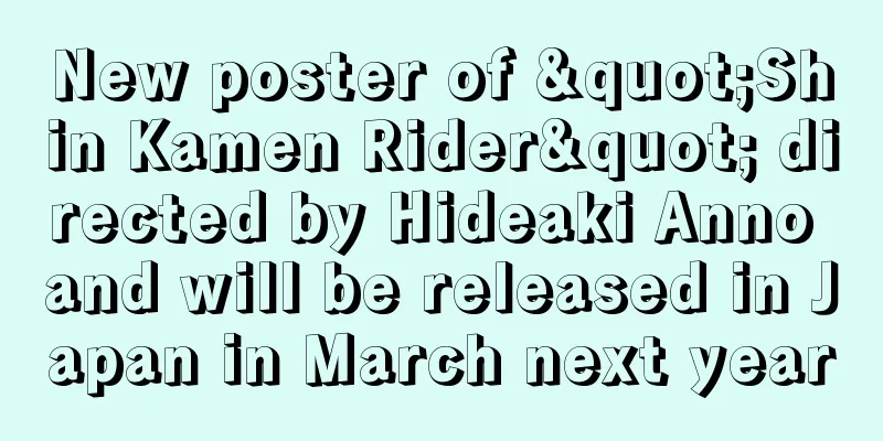 New poster of "Shin Kamen Rider" directed by Hideaki Anno and will be released in Japan in March next year