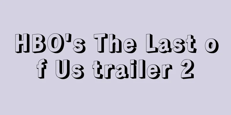 HBO's The Last of Us trailer 2