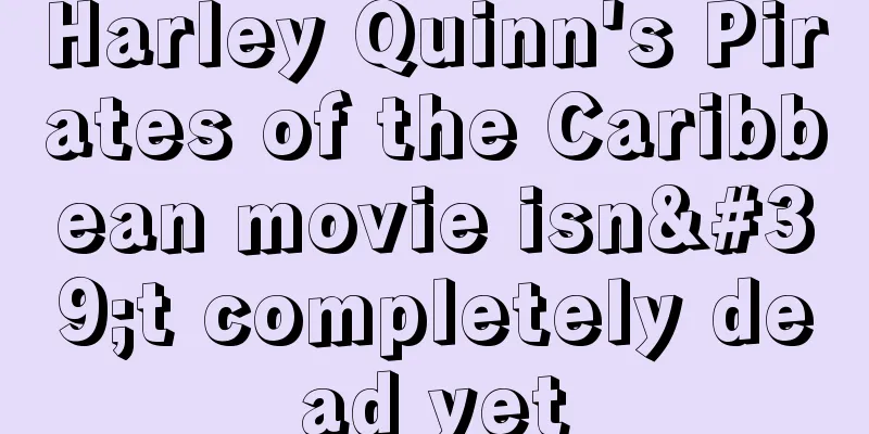 Harley Quinn's Pirates of the Caribbean movie isn't completely dead yet