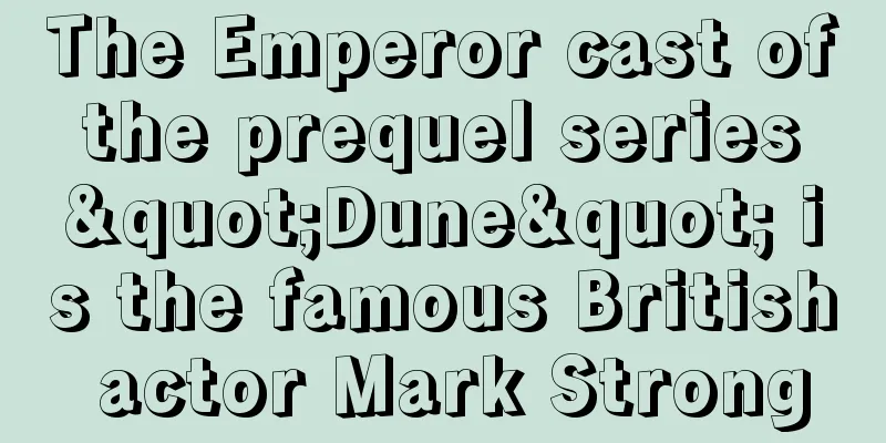 The Emperor cast of the prequel series "Dune" is the famous British actor Mark Strong