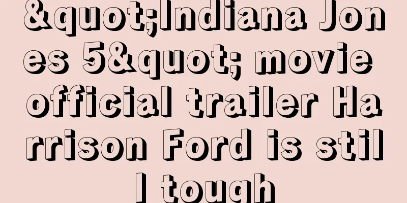 "Indiana Jones 5" movie official trailer Harrison Ford is still tough