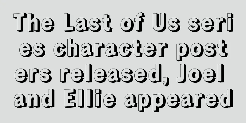 The Last of Us series character posters released, Joel and Ellie appeared