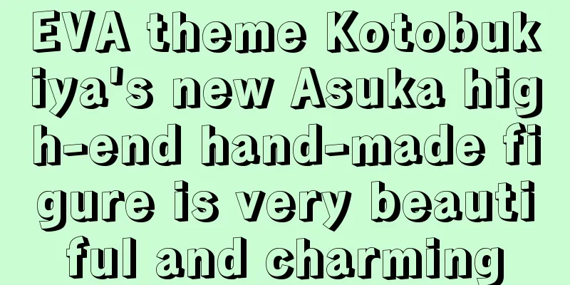 EVA theme Kotobukiya's new Asuka high-end hand-made figure is very beautiful and charming