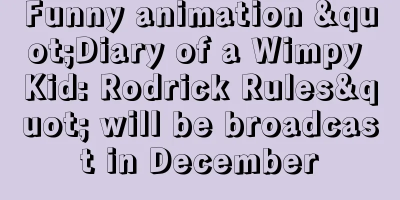 Funny animation "Diary of a Wimpy Kid: Rodrick Rules" will be broadcast in December