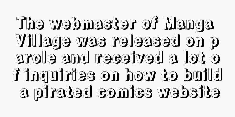 The webmaster of Manga Village was released on parole and received a lot of inquiries on how to build a pirated comics website