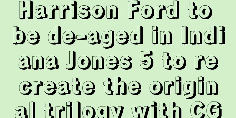 Harrison Ford to be de-aged in Indiana Jones 5 to recreate the original trilogy with CG