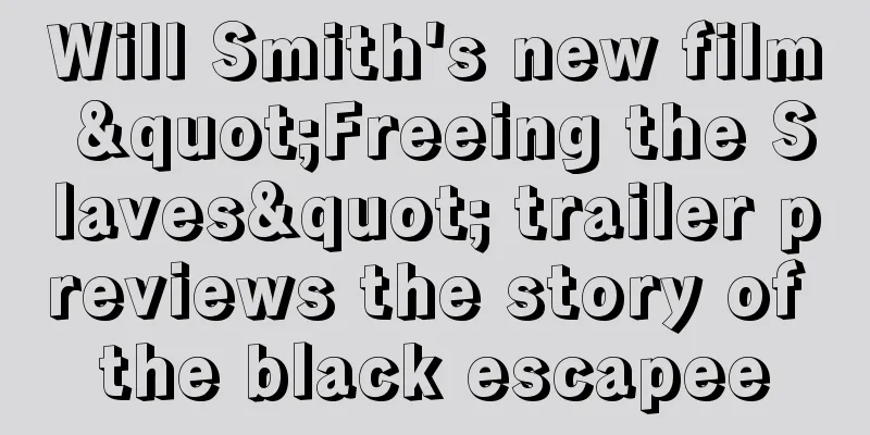 Will Smith's new film "Freeing the Slaves" trailer previews the story of the black escapee