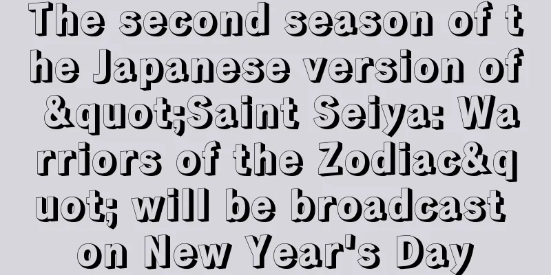 The second season of the Japanese version of "Saint Seiya: Warriors of the Zodiac" will be broadcast on New Year's Day