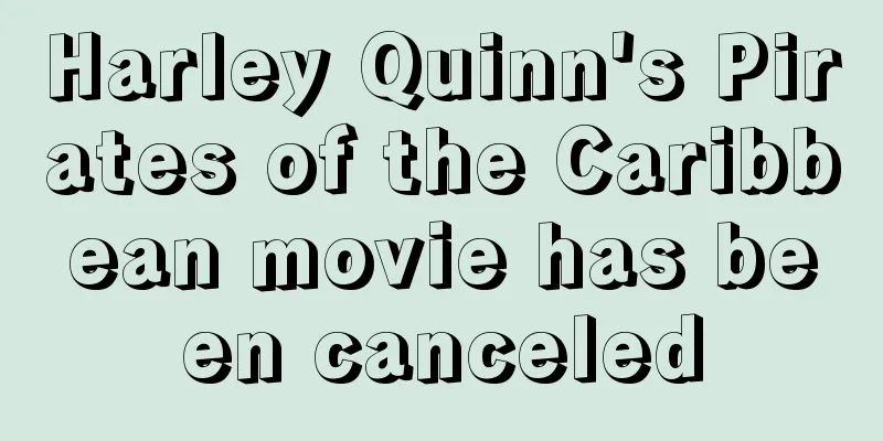 Harley Quinn's Pirates of the Caribbean movie has been canceled