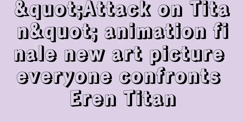 "Attack on Titan" animation finale new art picture everyone confronts Eren Titan