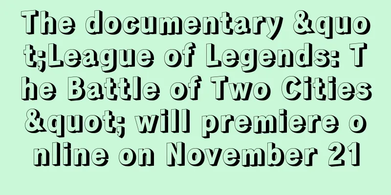 The documentary "League of Legends: The Battle of Two Cities" will premiere online on November 21