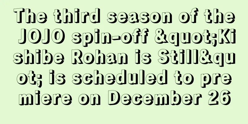 The third season of the JOJO spin-off "Kishibe Rohan is Still" is scheduled to premiere on December 26