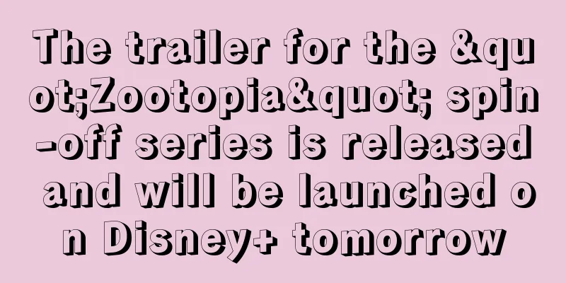 The trailer for the "Zootopia" spin-off series is released and will be launched on Disney+ tomorrow