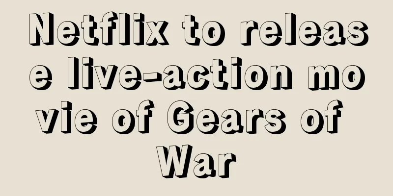 Netflix to release live-action movie of Gears of War