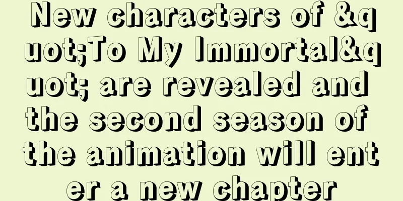 New characters of "To My Immortal" are revealed and the second season of the animation will enter a new chapter