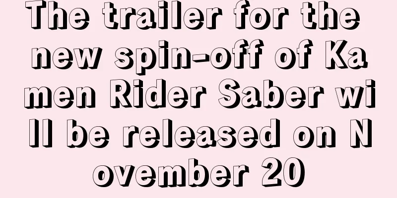The trailer for the new spin-off of Kamen Rider Saber will be released on November 20