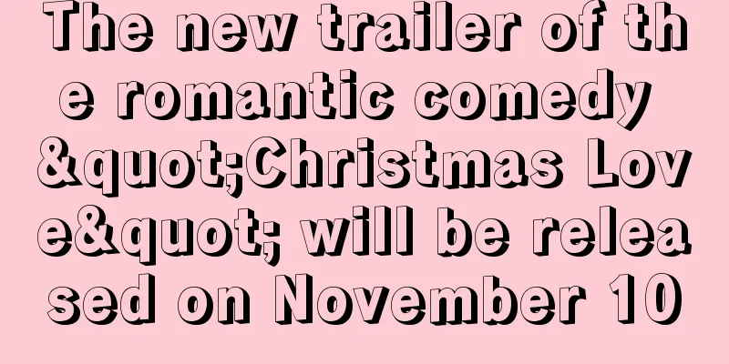The new trailer of the romantic comedy "Christmas Love" will be released on November 10