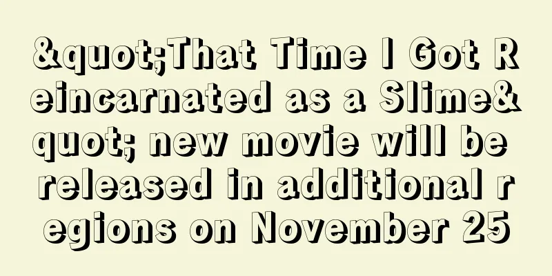 "That Time I Got Reincarnated as a Slime" new movie will be released in additional regions on November 25