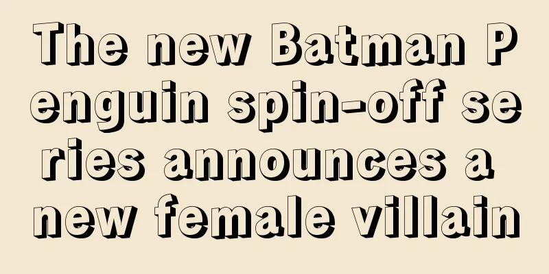 The new Batman Penguin spin-off series announces a new female villain