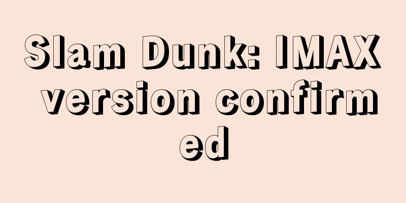 Slam Dunk: IMAX version confirmed