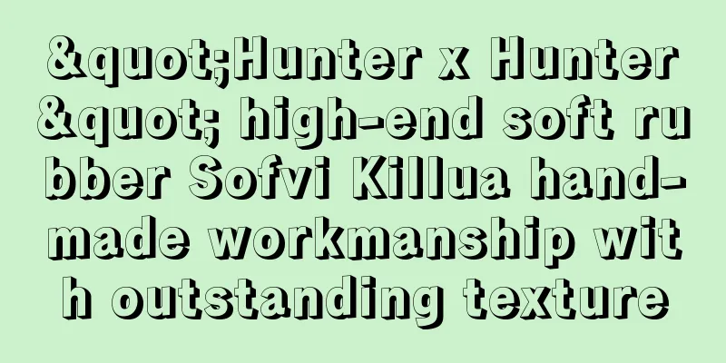 "Hunter x Hunter" high-end soft rubber Sofvi Killua hand-made workmanship with outstanding texture