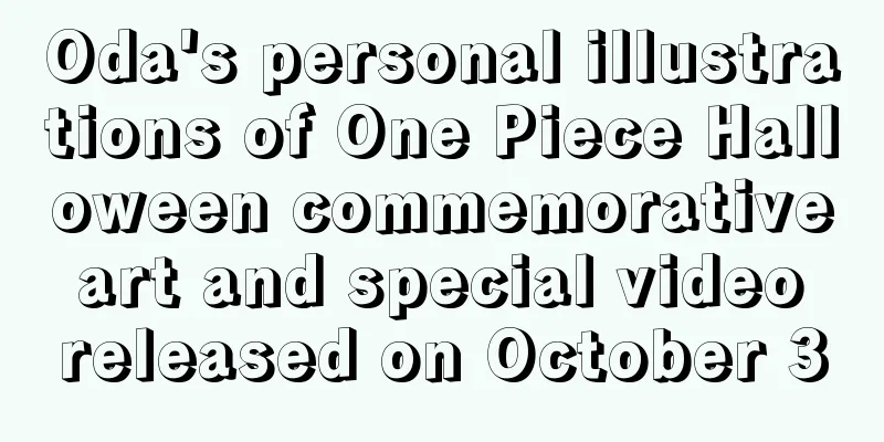 Oda's personal illustrations of One Piece Halloween commemorative art and special video released on October 30