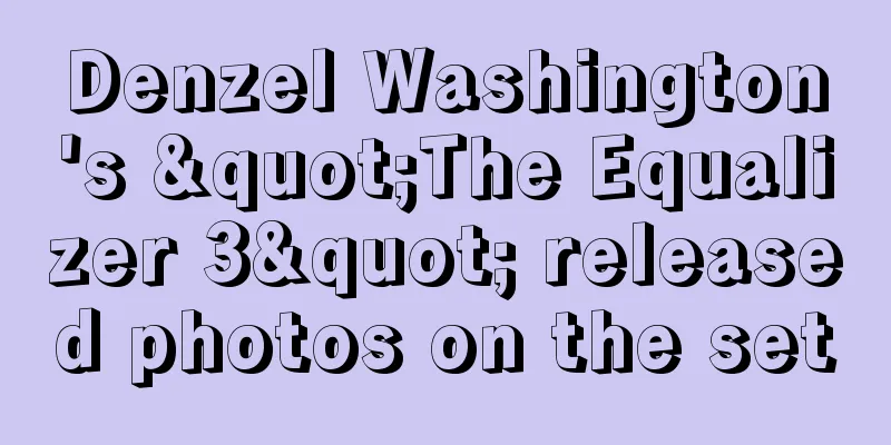 Denzel Washington's "The Equalizer 3" released photos on the set