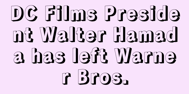 DC Films President Walter Hamada has left Warner Bros.