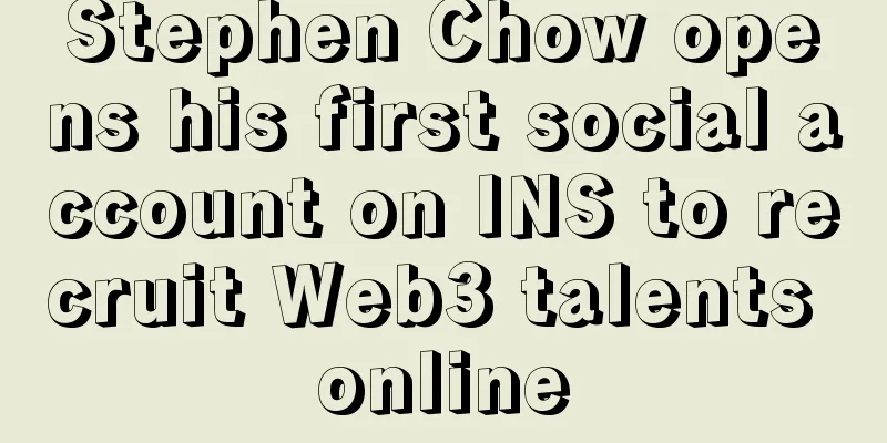 Stephen Chow opens his first social account on INS to recruit Web3 talents online