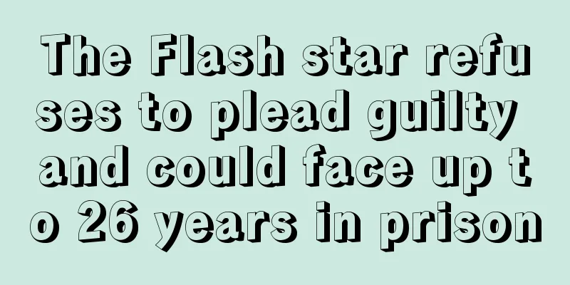 The Flash star refuses to plead guilty and could face up to 26 years in prison