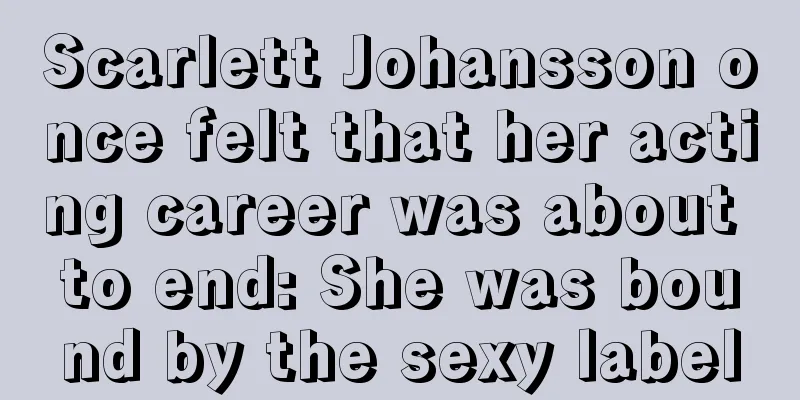 Scarlett Johansson once felt that her acting career was about to end: She was bound by the sexy label