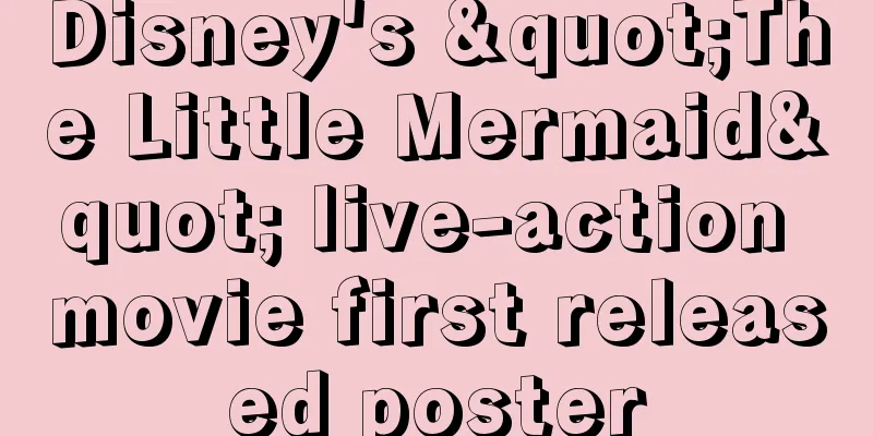 Disney's "The Little Mermaid" live-action movie first released poster