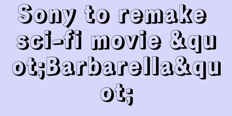 Sony to remake sci-fi movie "Barbarella"