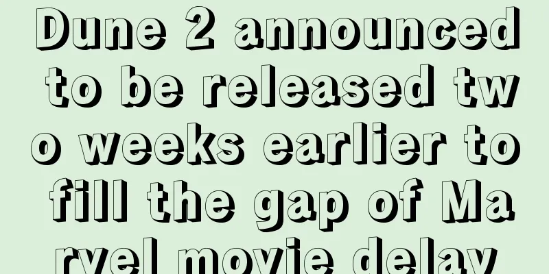 Dune 2 announced to be released two weeks earlier to fill the gap of Marvel movie delay