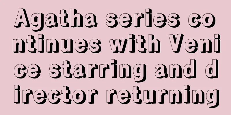 Agatha series continues with Venice starring and director returning