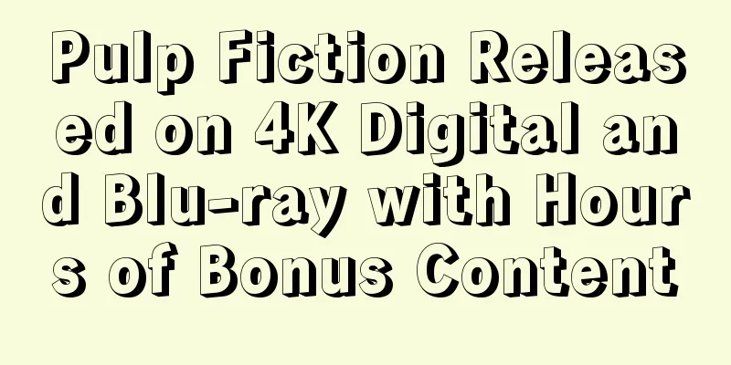 Pulp Fiction Released on 4K Digital and Blu-ray with Hours of Bonus Content