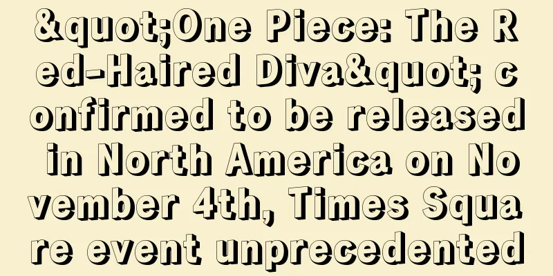 "One Piece: The Red-Haired Diva" confirmed to be released in North America on November 4th, Times Square event unprecedented